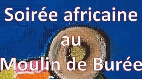Soirée africaine au moulin de Burée